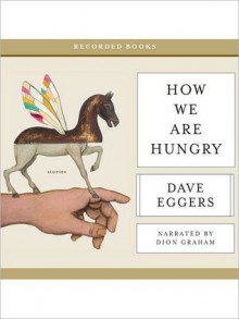 How We Are Hungry (MP3 Book) - Dave Eggers, Dion Graham