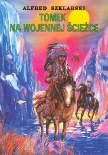 Tomek na wojennej ścieżce (Tomek #3) - Alfred Szklarski