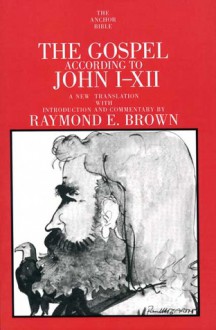 The Gospel According to John (I-XII) - Raymond E. Brown