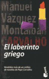 El Laberinto Griego - Manuel Vázquez Montalbán