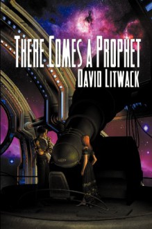 There Comes a Prophet - David Litwack