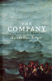 The Company: The Story of a Murderer - Arabella Edge