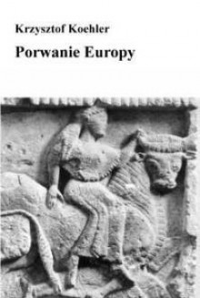 Porwanie Europy - Krzysztof Koehler