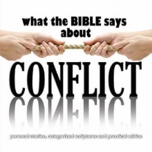 What the Bible Says About Conflict - Kelly Ryan Dolan, Jill Shellabarger