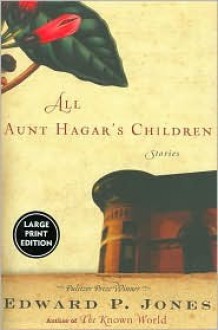 All Aunt Hagar's Children - Edward P. Jones