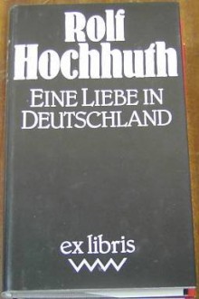 Eine Liebe in Deutschland - Rolf Hochhuth