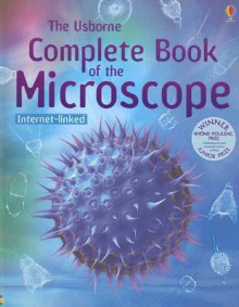 The Usborne Complete Book Of The Microscope - Kirsteen Rogers, Paul Dowswell, Laura Fearn