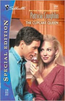 The Cupcake Queen (Silhouette Special Edition, #1454) - Patricia Coughlin