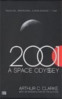 2001: A Space Odyssey - Arthur C. Clarke, Stanley Kubrick