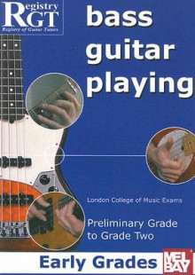 Bass Guitar Playing: Early Grades: Preliminary Grade to Grade Two - Alan J. Brown