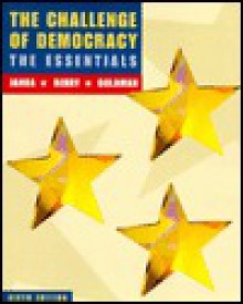 The Challenge Of Democracy: The Essentials - Kenneth Janda, Jeffrey M. Berry, Jerry Goldman