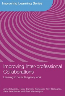 Enhancing Inter-professional Collaborations in Children's Services (Improving Learning) - Anne Edwards, Harry Daniels, Tony Gallagher, Jane Leadbetter, Paul Warmington