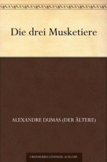 Die drei Musketiere - Alexandre Dumas (der Ältere)