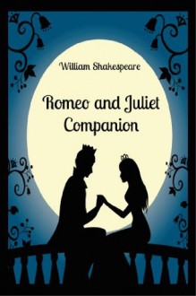 Romeo and Juliet Companion (Includes Study Guide, Complete Unabridged Book, Historical Context, Biography, and Character Index) - BookCaps,William Shakespeare