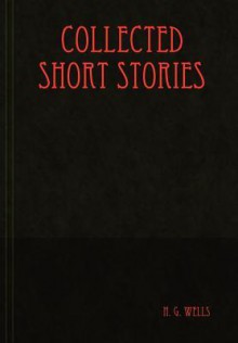 Collected Short Stories - H.G. Wells