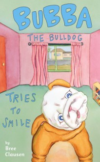 Bubba the Bulldog Tries to Smile - Bree Clausen