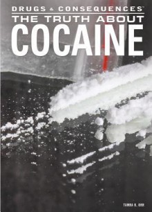 The Truth about Cocaine - Tamra B. Orr