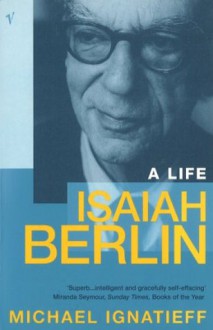 Isaiah Berlin: A Life - Michael Ignatieff