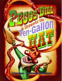 Pecos Bill Invents the Ten-Gallon Hat - Kevin Strauss, David Harrington