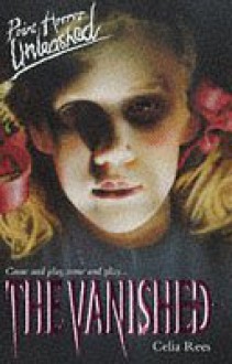 The Vanished (Point Horror Unleashed) - Celia Rees