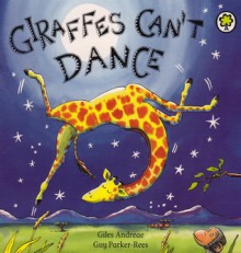 Giraffes Can't Dance - Giles Andreae, Guy Parker-Rees