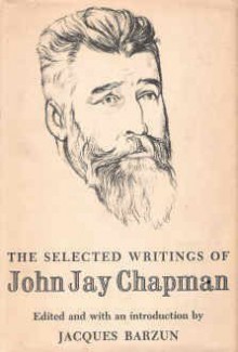 The Selected Writings of John Jay Chapman - John Jay Chapman, Jacques Barzun