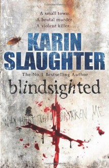 Blindsighted: (Grant County series 1) - Karin Slaughter