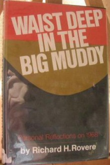 Waist Deep in the Big Muddy: Personal Reflections on 1968 - Richard H. Rovere