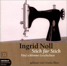 Stich für Stich [Tonträger] : fünf schlimme Geschichten - Ingrid Noll