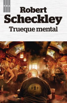 Trueque mental - Robert Sheckley, Nieves Gamonal