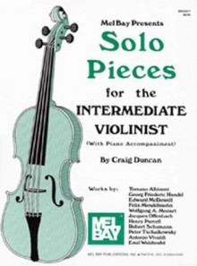 Mel Bay Solo Pieces for the Intermediate Violinist - Craig Duncan