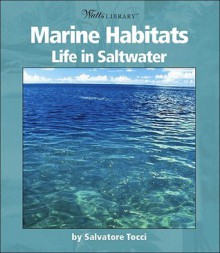 Marine Habitats: Life in Saltwater - Salvatore Tocci