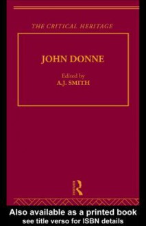 John Donne: The Critical Heritage: Volume II - Jim Smith Jr.