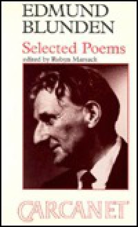 Edmund Blunden: A Selection Of His Poetry And Prose Made By Kenneth Hopkins - Edmund Blunden