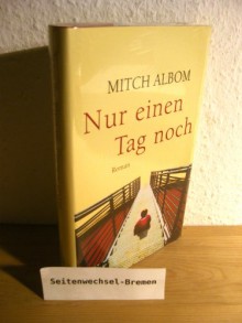 Nur einen Tag noch - Mitch Albom