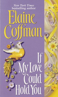 If My Love Could Hold You - Elaine Coffman