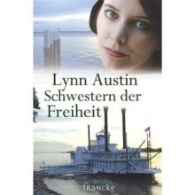 Schwestern der Freiheit. Südstaatensaga Bd. 2 - Lynn Austin