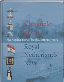 Chronicle of the Royal Netherlands Navy / druk 1: five Hundred Years of Dutch Maritime History - M. A. van Alphen