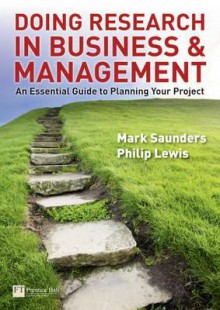 Doing Research in Business and Management: An Essential Guide to Planning Your Project. by Mark N.K. Saunders, Philip Lewis - Mark N.K. Saunders, Philip Lewis