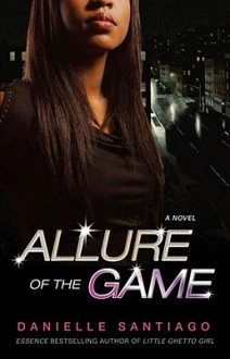 Allure of the Game: A Novel - Danielle Santiago