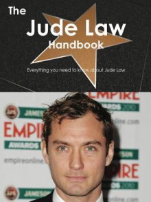 The Jude Law Handbook - Everything You Need to Know about Jude Law - Emily Smith