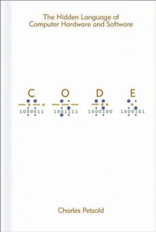 CODE: The Hidden Language of Computer Hardware and Software (DV-Undefined) - Charles Petzold