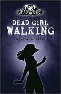 Dead Girl Walking - Linda Joy Singleton