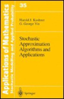 Stochastic Approximation Algorithms and Applicatons - Harold J. Kushner, George Yin