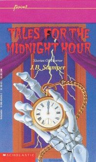 Tales for the Midnight Hour: Stories of Horror - Judith Bauer Stamper