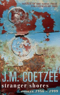 Stranger Shores: Essays 1986-1999 - J.M. Coetzee