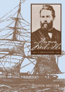 Herman Melville: A Biography - Milton Meltzer