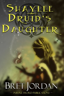 Druid's Daughter (Shaylee, #1) - Bret Jordan