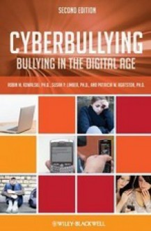 Cyberbullying: Bullying in the Digital Age - Robin M. Kowalski, Susan P. Limber