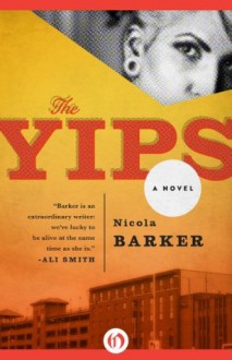 The Yips: A Novel - Nicola Barker